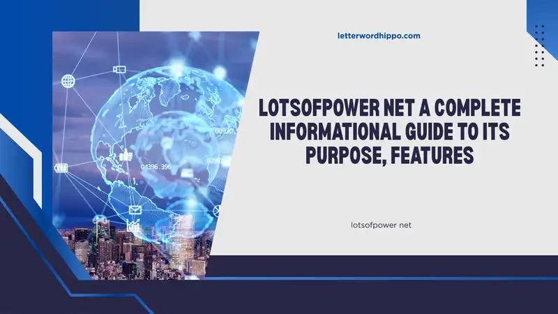 LotsOfPower Net A Complete Informational Guide to Its Purpose, Features