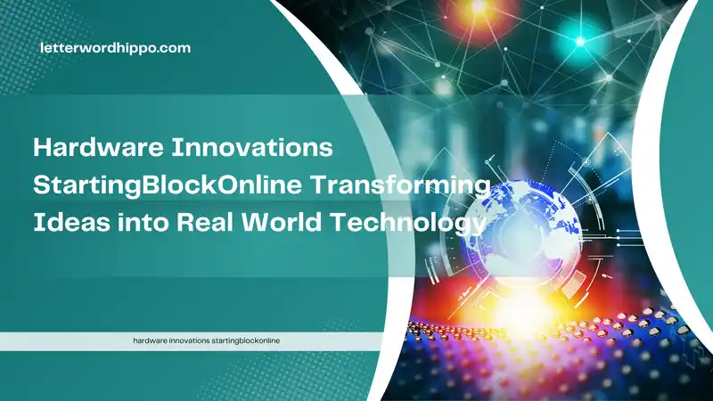 Hardware Innovations StartingBlockOnline Transforming Ideas into Real World Technology